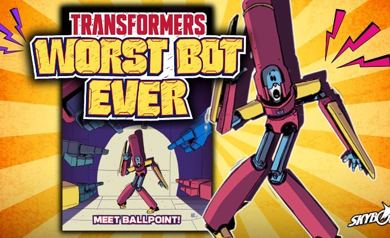 Transformers: Worst Bot Ever – Meet Ballpoint! Lançado Oficialmente