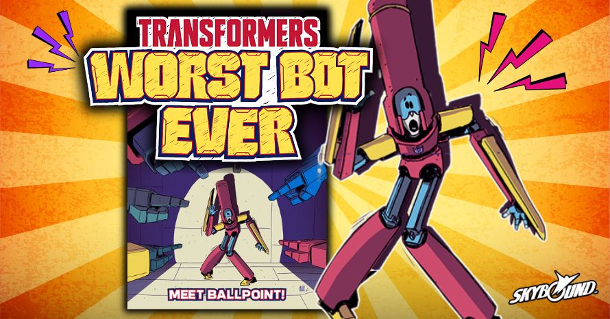 Transformers: Worst Bot Ever – Meet Ballpoint! Lançado Oficialmente
